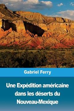 portada Une Expédition américaine dans les déserts du Nouveau-Mexique (en Francés)