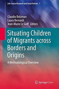 portada Situating Children of Migrants Across Borders and Origins: A Methodological Overview (Life Course Research and Social Policies) (in English)
