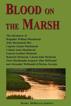 portada Blood on the Marsh: The adventures of Brigadier William Mackintosh, John Mackintosh Mor, Captain Aeneas Mackintosh, Colonel Anne Mackintos (in English)