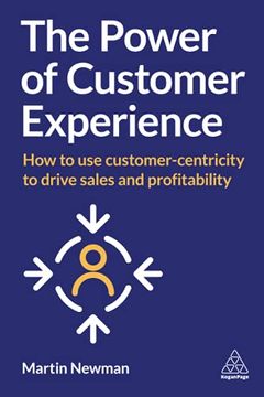 portada The Power of Customer Experience: How to use Customer-Centricity to Drive Sales and Profitability (en Inglés)