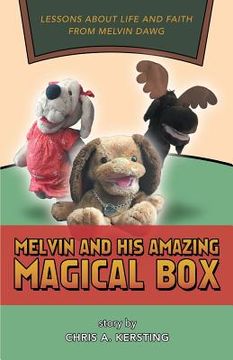 portada Melvin and His Amazing Magical Box: Lessons About Life and Faith from Melvin Dawg (en Inglés)