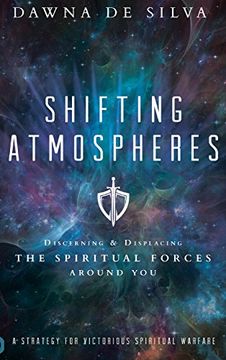 portada Shifting Atmospheres: Discerning and Displacing the Spiritual Forces Around you (en Inglés)