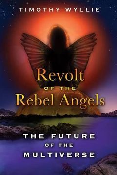 portada Revolt of the Rebel Angels: The Future of the Multiverse (en Inglés)