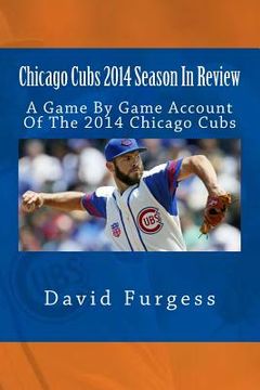 portada Chicago Cubs 2014 Season In Review (en Inglés)