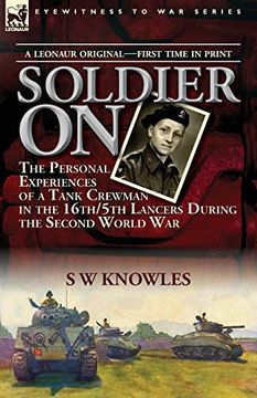 portada Soldier on: The Personal Experiences of a Tank Crewman in the 16Th (en Inglés)
