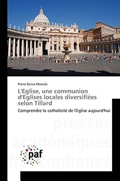 portada L'Eglise, une communion d'Eglises locales diversifiées selon Tillard: Comprendre la catholicité de l'Eglise aujourd'hui (French Edition)