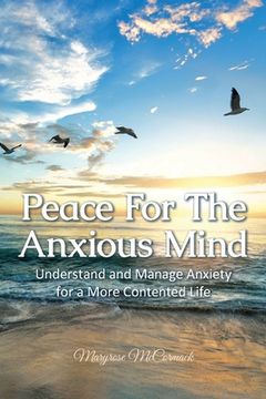 portada Peace For The Anxious Mind: Understand and Manage Anxiety for a More Contented Life (in English)