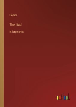 portada The Iliad: in large print (en Inglés)