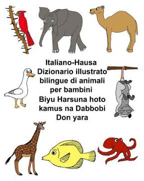 portada Italiano-Hausa Dizionario illustrato bilingue di animali per bambini Biyu Harsuna hoto kamus na Dabbobi Don yara (en Italiano)