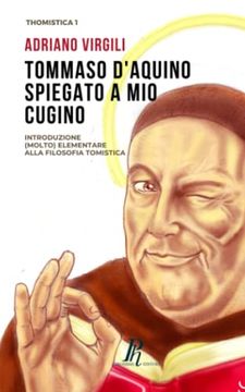 portada Tommaso D'aquino Spiegato a mio Cugino: Introduzione (Molto) Elementare Alla Filosofia Tomistica (en Italiano)