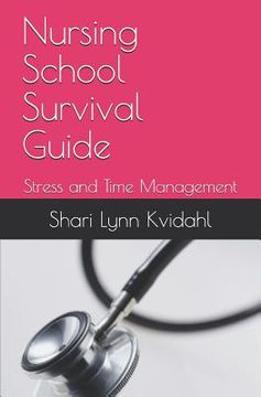 portada Nursing School Survival Guide: Stress and Time Management (en Inglés)