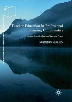 portada Teacher Education in Professional Learning Communities: Lessons from the Reciprocal Learning Project