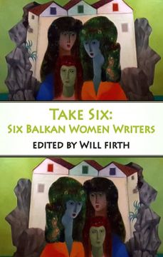 portada Take Six: Six Balkan Women Writers (en Inglés)