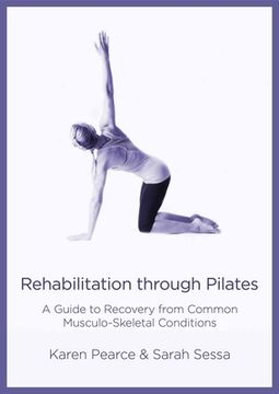 portada Rehabilitation Through Pilates: A Guide to Recovery From Common Musculo-Skeletal Conditions (in English)