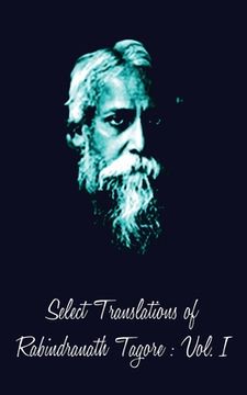 portada Select Translations of Rabindranath Tagore: Volume I (en Inglés)