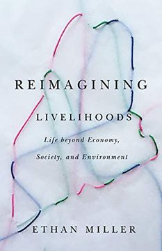 portada Reimagining Livelihoods: Life Beyond Economy, Society, and Environment (Diverse Economies and Livable Worlds) 