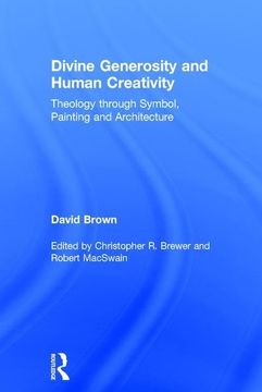 portada Divine Generosity and Human Creativity: Theology Through Symbol, Painting and Architecture
