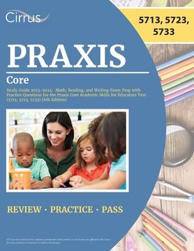 portada Praxis Core Study Guide 2023-2024: Math, Reading, and Writing Exam Prep with Practice Questions for the Praxis Core Academic Skills for Educators Test (in English)
