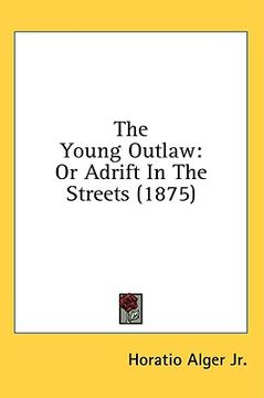 portada the young outlaw: or adrift in the streets (1875) (en Inglés)