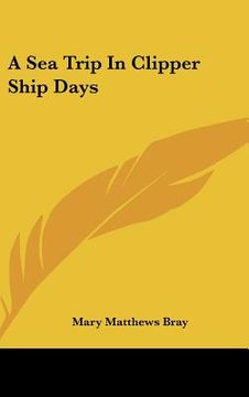 portada a sea trip in clipper ship days (in English)