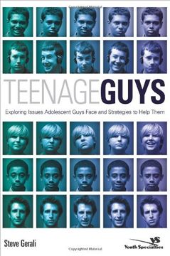 portada Teenage Guys: Exploring Issues Adolescent Guys Face and Strategies to Help Them (Youth Specialties (Paperback)) (en Inglés)