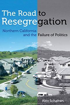 portada The Road to Resegregation: Northern California and the Failure of Politics (en Inglés)