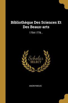 portada Bibliothèque Des Sciences Et Des Beaux-arts: 1754-1778... (in French)