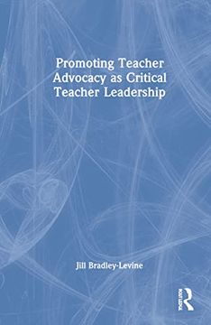 portada Promoting Teacher Advocacy as Critical Teacher Leadership (en Inglés)