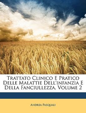 portada Trattato Clinico E Pratico Delle Malattie Dell'infanzia E Della Fanciullezza, Volume 2 (en Italiano)