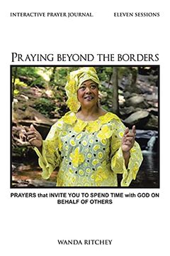 portada Praying Beyond the Borders: Prayers That Invite you to Spend Time With god on Behalf of Others (en Inglés)