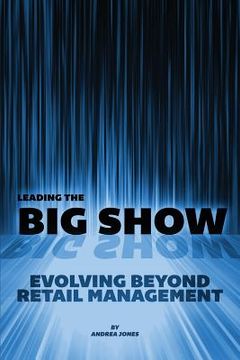 portada Leading the Big Show: Evolving Beyond Retail Management (in English)