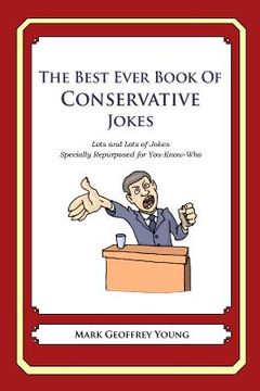 portada The Best Ever Book of Conservative Jokes: Lots and Lots of Jokes Specially Repurposed for You-Know-Who (en Inglés)