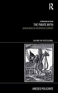 portada The Pirate Myth: Genealogies of an Imperial Concept (Law and the Postcolonial) (en Inglés)