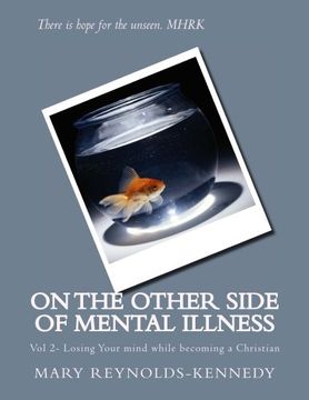 portada On the other side of Mental Illness: Vol 2- Losing Your mind while becoming a Christian (Volume 2)