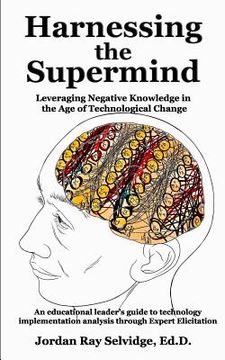 portada Harnessing the Supermind: Leveraging Negative Knowledge in the Age of Technological Change (in English)