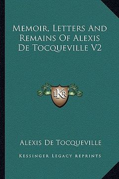 portada memoir, letters and remains of alexis de tocqueville v2 (en Inglés)