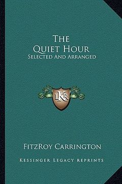 portada the quiet hour: selected and arranged (in English)