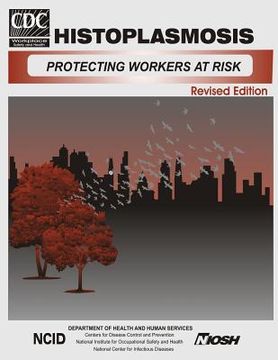portada Histoplasmosis: Protecting Workers at Risk (en Inglés)