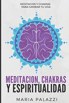 portada Meditación, Chakras y Espiritualidad: Meditación y Chakras Para Cambiar tu Vida (in Spanish)