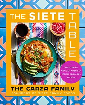 portada The Siete Table: Nourishing Mexican-American Recipes From our Kitchen (in English)