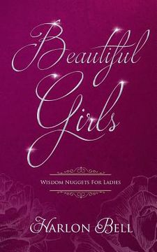 portada Beautiful Girls: Wisdom Nuggets For Ladies (in English)