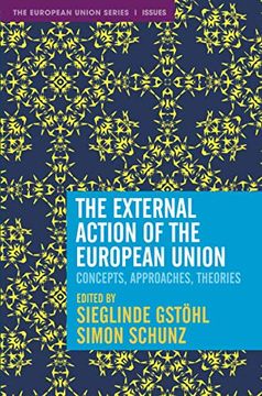 portada The External Action of the European Union: Concepts, Approaches, Theories: 137 (The European Union Series) (in English)