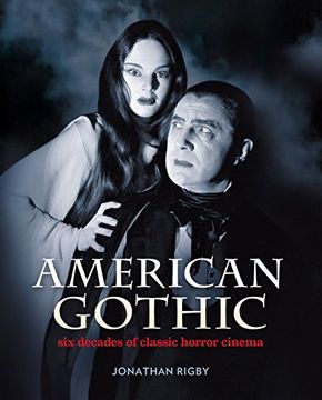 portada American Gothic: Six Decades of Classic Horror Cinema (en Inglés)