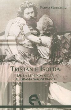 portada Tristán e Isolda: De la Leyenda Celta al Drama Wagneriano (in Spanish)