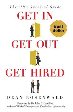 portada Get In, Get Out, Get Hired: The MBA survival guide - How to get accepted, build your network, succeed in your courses, and land the job you've alw (en Inglés)