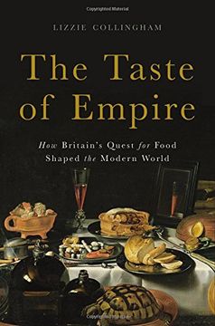 portada The Taste of Empire: How Britain's Quest for Food Shaped the Modern World