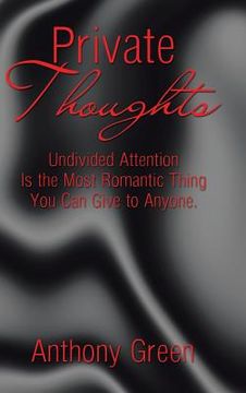 portada Private Thoughts: Undivided Attention Is the Most Romantic Thing You Can Give to Anyone. (in English)