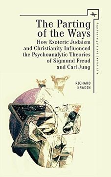 portada The Parting of the Ways: How Esoteric Judaism and Christianity Influenced the Psychoanalytic Theories of Sigmund Freud and Carl Jung (Psychoanalysis and Jewish Life) (en Inglés)