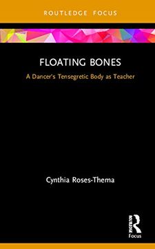 portada Floating Bones: A Dancer'S Tensegretic Body as Teacher 
