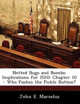 portada netted bugs and bombs: implications for 2010: chapter 10 - who pushes the pickle button? (en Inglés)